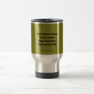 Don't discriminate travel mug