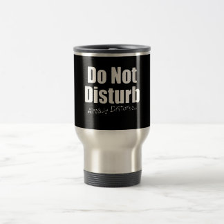 DONT DISTURB ALREADY DISTURBED FUNNY COMMENTS TRAVEL MUG