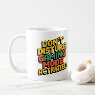 DON'T DISTURB - GAMING MODE ACTIVATED Mug