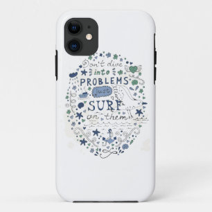 Don't Dive Into Problems Just Surf On Them iPhone 11 Case
