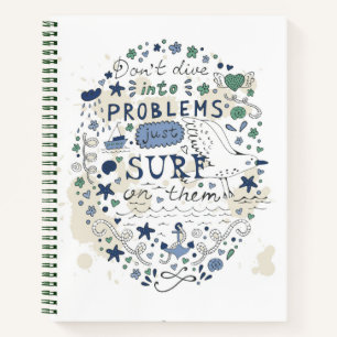 Don't Dive Into Problems Just Surf On Them Notebook