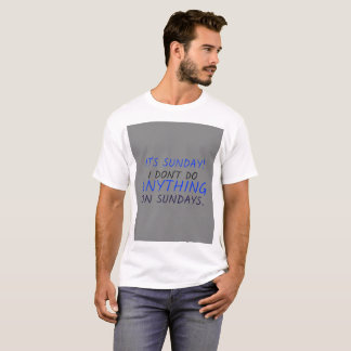 Dont do anything on  Sundays T-Shirt