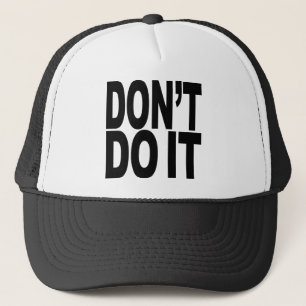 Don't Do It Trucker Hat