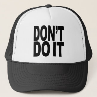 Don't Do It Trucker Hat