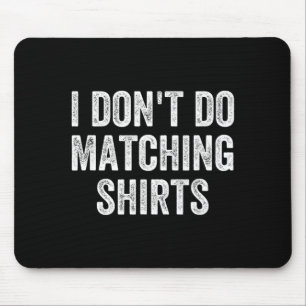 Dont Do Matching Shirts Funny Matching Family Mouse Mat