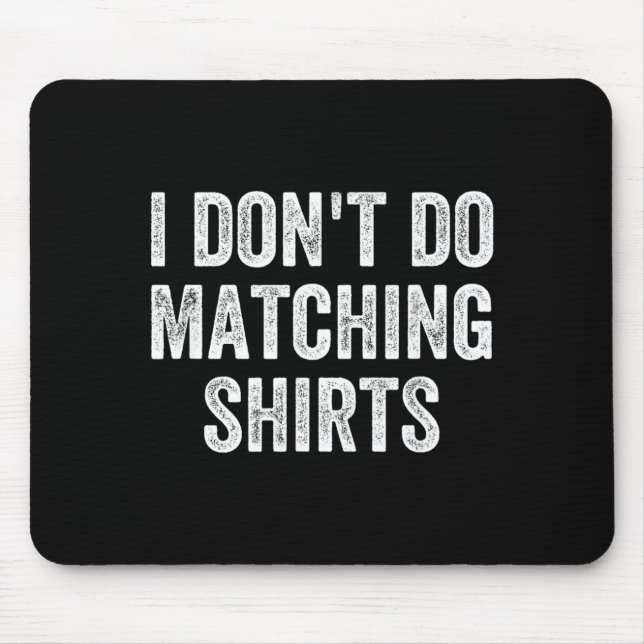 Dont Do Matching Shirts Funny Matching Family Mouse Mat (Front)