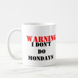 DONT DO MONDAYS COFFEE MUG