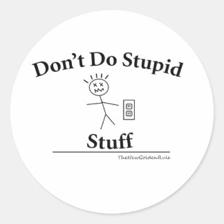 Don't Do Stupid Stuff Round Sticker