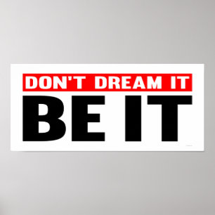 Don't Dream It. Be It Poster