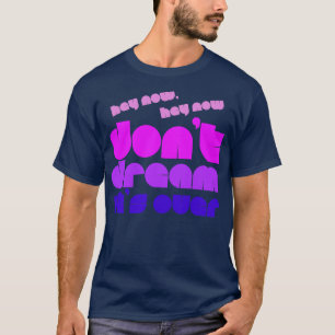 Dont Dream Its Over Retro Font T-Shirt