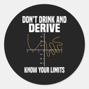 Dont Drink And Derive And Know Your Limit  Classic Round Sticker