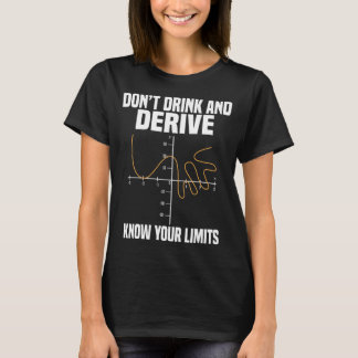 Dont Drink And Derive And Know Your Limit T-Shirt