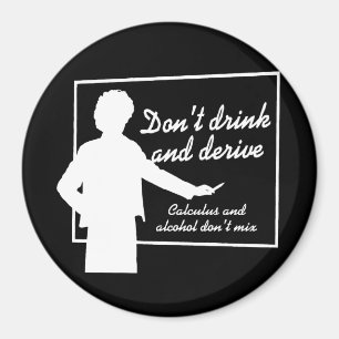 DON'T DRINK AND DERIVE T-shirt Magnet