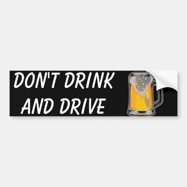 Don't Drink and Drive Bumper Sticker (Front)