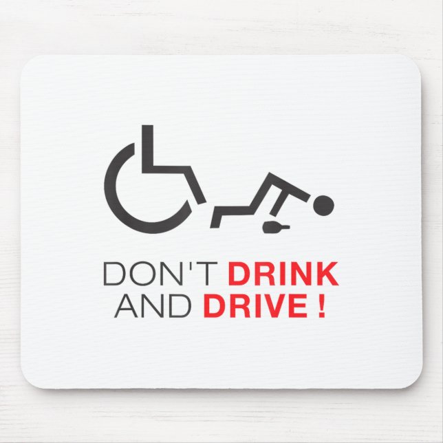 Don't Drink And Drive! Funny Wheelchair Drinking  Mouse Mat (Front)