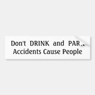 Don't  DRINK  and  PARK Bumper Sticker