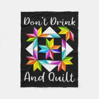 Don't Drink And Quilt Funny Quilting Quilter Sewin