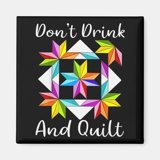 Don't Drink And Quilt Funny Quilting Quilter Sewin Magnet (Front)