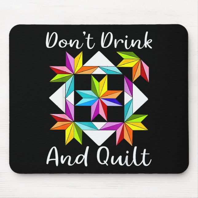 Don't Drink And Quilt Funny Quilting Quilter Sewin Mouse Mat (Front)