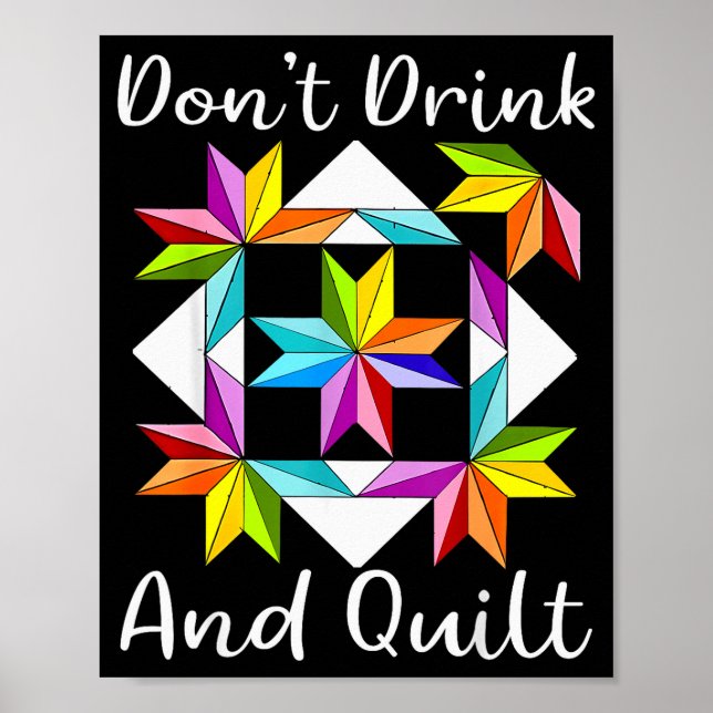Don't Drink And Quilt Funny Quilting Quilter Sewin Poster (Front)
