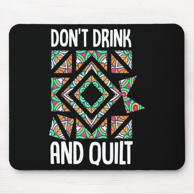 Dont Drink And Quilt Quilting Knitting Sewing Cro  Mouse Mat (Front)
