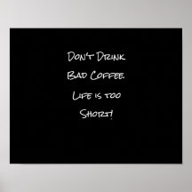 Don't Drink Bad Coffee Funny Black and White