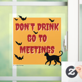 Don't Drink Go To Meetings | Sober Halloween Party Window Cling