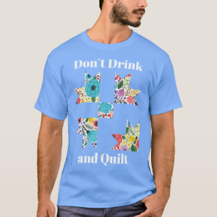 Dont Drink Quilt Sewing Funny Quilting Gift vintag T-Shirt