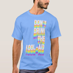 Dont Drink The Kool Aid Peoples Temple Jim Jones T-Shirt