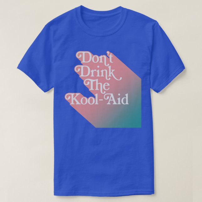 Dont Drink The Kool Aid Peoples Temple T-Shirt (Design Front)
