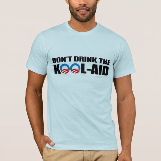 DON'T DRINK THE KOOL-AID T-Shirt (Front)
