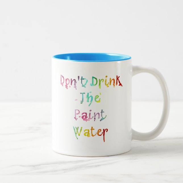 Don't Drink The Paint Water Two-Tone Coffee Mug (Right)