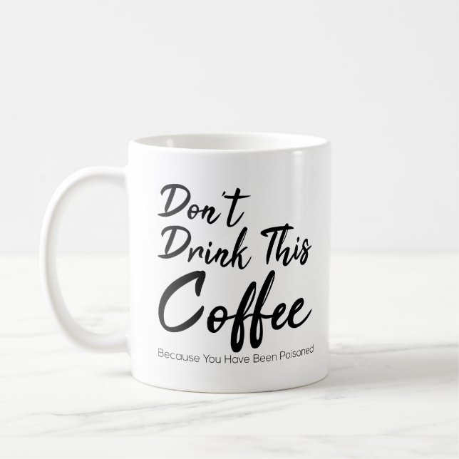 Don't Drink This Coffee You Have been Poisoned Coffee Mug (Left)