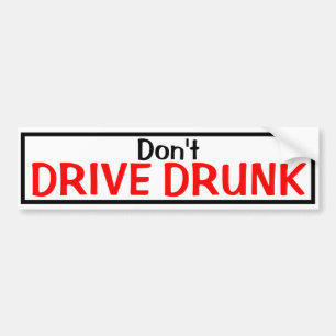 Don't Drive Drunk Bumper Sticker