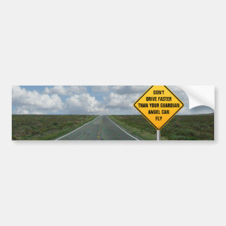 Don't drive faster than your angel can fly bumper sticker