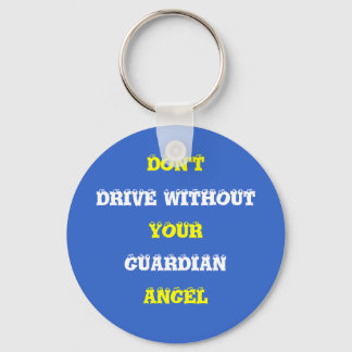 DON'T, DRIVE WITHOUT, YOUR, GUARDIAN, ANGEL KEY RING