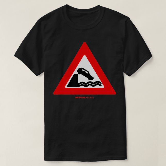Don't drive your car into the water funny road sig T-Shirt (Design Front)