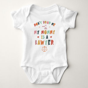 Don't Drop Me My Mummy Is a Lawyer - Attorney Mum Baby Bodysuit