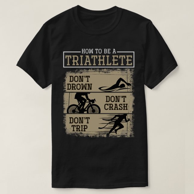 Dont Drown Dont Crash Dont Trip Triathlon T-Shirt (Design Front)