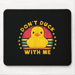 Don't Duck With Me - Cute Rubber Duck Funny Duck Mouse Mat