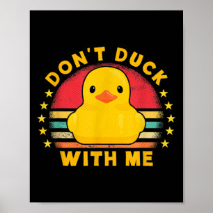 Don't Duck With Me - Cute Rubber Duck Funny Duck  Poster