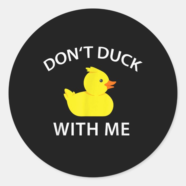 Dont Duck With Me Funny Rubber Duck Classic Round Sticker (Front)