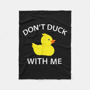 Dont Duck With Me Funny Rubber Duck Fleece Blanket