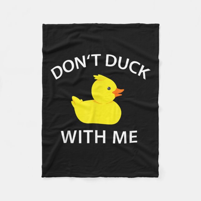 Dont Duck With Me Funny Rubber Duck Fleece Blanket (Front)