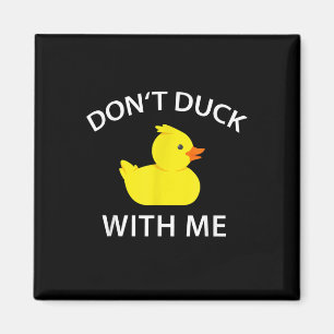 Dont Duck With Me Funny Rubber Duck Magnet