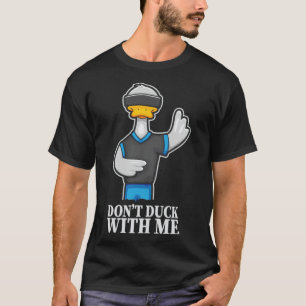 Dont duck with me I Ente Erpel canine dog print  T-Shirt