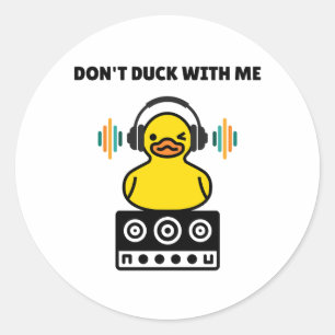 Don't Duck With Me Pun Round Sticker