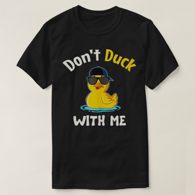 Don't Duck With Me Rubber Duckie  T-Shirt (Design Front)