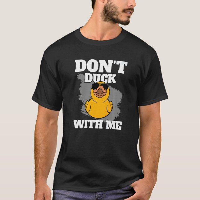 Don't Duck With Me Yellow Bath Duckie Rubber Duck T-Shirt (Front)