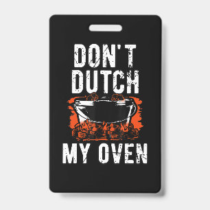 Dont Dutch My Oven - Funny Grill and BBQ ID Badge